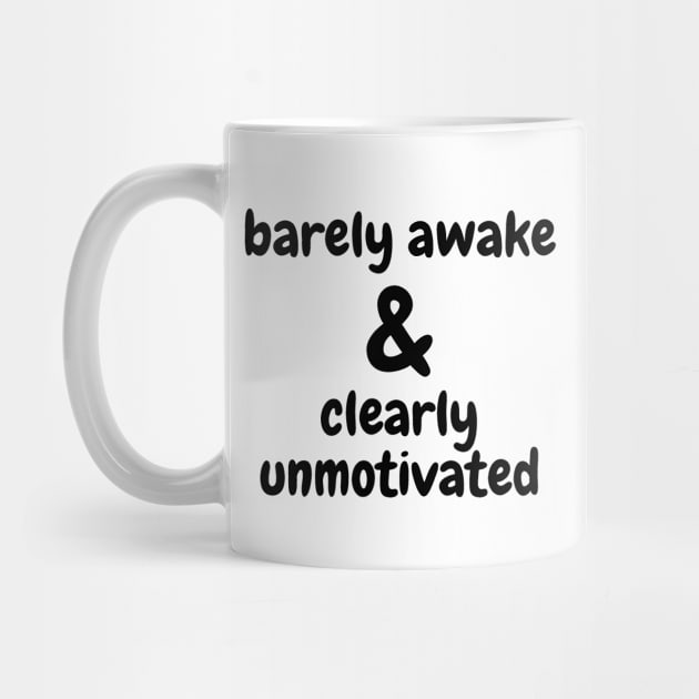 Barely Awake & Clearly Unmotivated - Black by KoreDemeter14